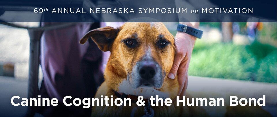 Banner for 69th Nebraska Symposium on Motivation--Canine Cognition and the Human Bond